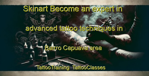 Skinart Become an expert in advanced tattoo techniques in Bairro Capuava area | TattooTraining | TattooClasses | SkinartTraining-Brazil