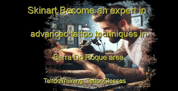 Skinart Become an expert in advanced tattoo techniques in Barra Do Roque area | TattooTraining | TattooClasses | SkinartTraining-Brazil