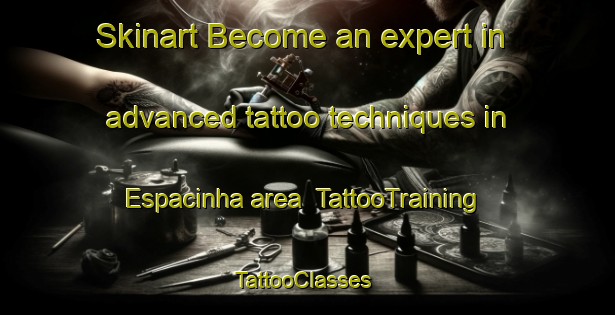 Skinart Become an expert in advanced tattoo techniques in Espacinha area | TattooTraining | TattooClasses | SkinartTraining-Brazil