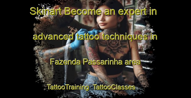 Skinart Become an expert in advanced tattoo techniques in Fazenda Passarinha area | TattooTraining | TattooClasses | SkinartTraining-Brazil