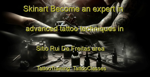 Skinart Become an expert in advanced tattoo techniques in Sitio Rui De Freitas area | TattooTraining | TattooClasses | SkinartTraining-Brazil