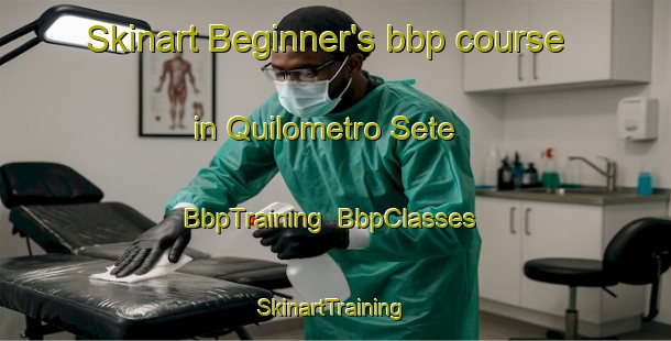 Skinart Beginner's bbp course in Quilometro Sete | BbpTraining | BbpClasses | SkinartTraining-Brazil