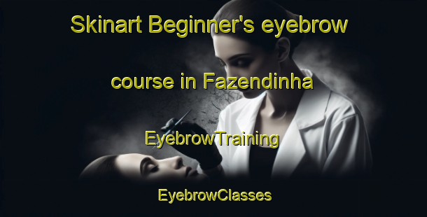 Skinart Beginner's eyebrow course in Fazendinha | EyebrowTraining | EyebrowClasses | SkinartTraining-Brazil
