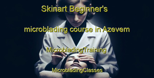 Skinart Beginner's microblading course in Azevem | #MicrobladingTraining #MicrobladingClasses #SkinartTraining-Brazil