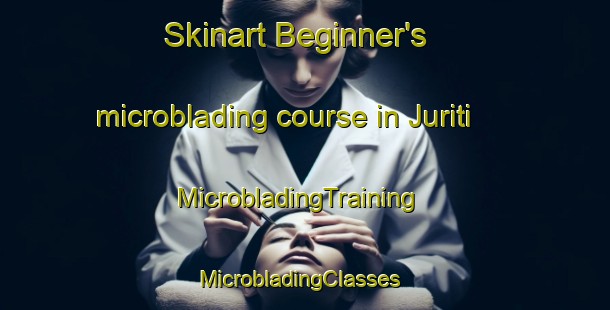 Skinart Beginner's microblading course in Juriti | MicrobladingTraining | MicrobladingClasses | SkinartTraining-Brazil