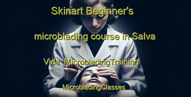Skinart Beginner's microblading course in Salva Vida | MicrobladingTraining | MicrobladingClasses | SkinartTraining-Brazil