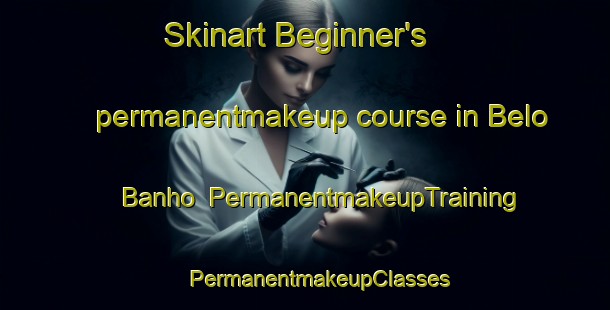 Skinart Beginner's permanentmakeup course in Belo Banho | #PermanentmakeupTraining #PermanentmakeupClasses #SkinartTraining-Brazil