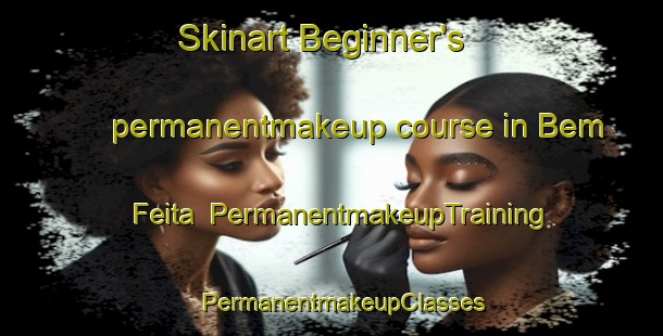 Skinart Beginner's permanentmakeup course in Bem Feita | PermanentmakeupTraining | PermanentmakeupClasses | SkinartTraining-Brazil