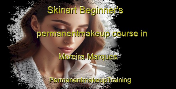 Skinart Beginner's permanentmakeup course in Moreira Marques | PermanentmakeupTraining | PermanentmakeupClasses | SkinartTraining-Brazil