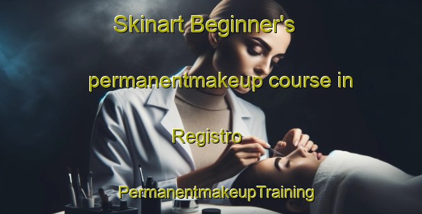 Skinart Beginner's permanentmakeup course in Registro | PermanentmakeupTraining | PermanentmakeupClasses | SkinartTraining-Brazil