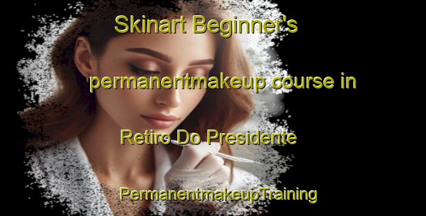 Skinart Beginner's permanentmakeup course in Retiro Do Presidente | PermanentmakeupTraining | PermanentmakeupClasses | SkinartTraining-Brazil