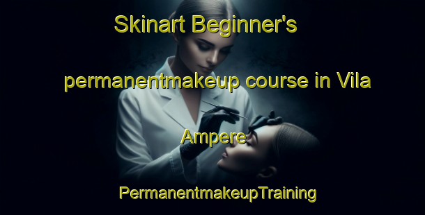 Skinart Beginner's permanentmakeup course in Vila Ampere | PermanentmakeupTraining | PermanentmakeupClasses | SkinartTraining-Brazil