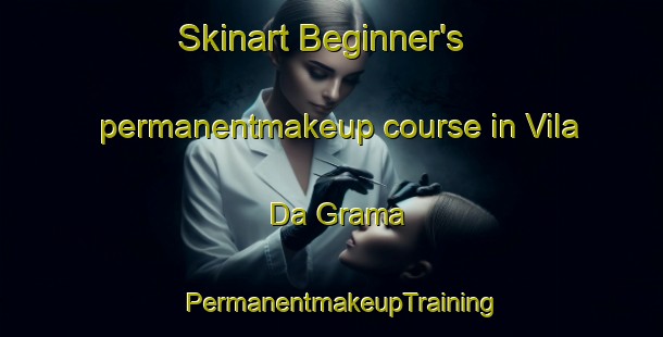 Skinart Beginner's permanentmakeup course in Vila Da Grama | PermanentmakeupTraining | PermanentmakeupClasses | SkinartTraining-Brazil