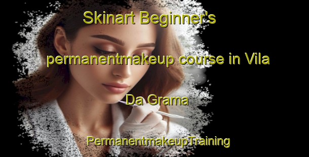 Skinart Beginner's permanentmakeup course in Vila Da Grama | PermanentmakeupTraining | PermanentmakeupClasses | SkinartTraining-Brazil