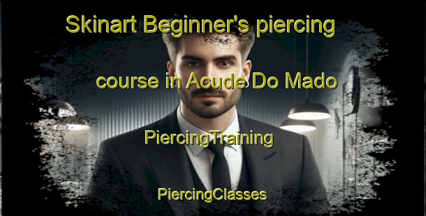 Skinart Beginner's piercing course in Acude Do Mado | #PiercingTraining #PiercingClasses #SkinartTraining-Brazil