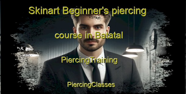 Skinart Beginner's piercing course in Batatal | PiercingTraining | PiercingClasses | SkinartTraining-Brazil