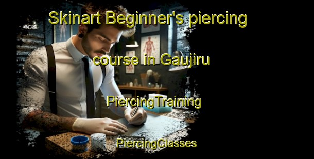 Skinart Beginner's piercing course in Gaujiru | #PiercingTraining #PiercingClasses #SkinartTraining-Brazil