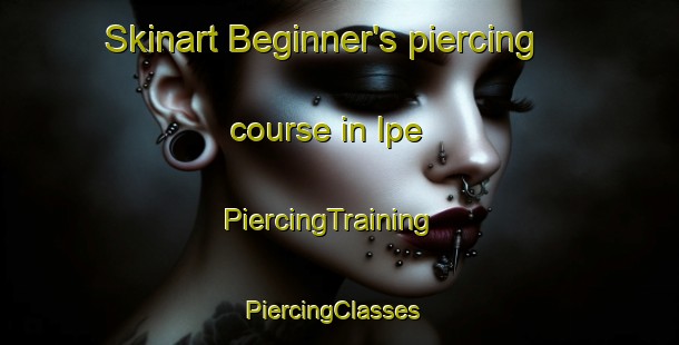 Skinart Beginner's piercing course in Ipe | PiercingTraining | PiercingClasses | SkinartTraining-Brazil