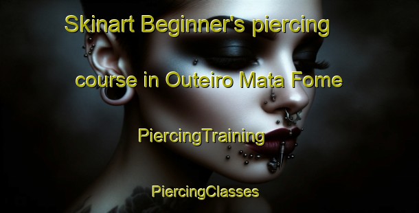 Skinart Beginner's piercing course in Outeiro Mata Fome | PiercingTraining | PiercingClasses | SkinartTraining-Brazil