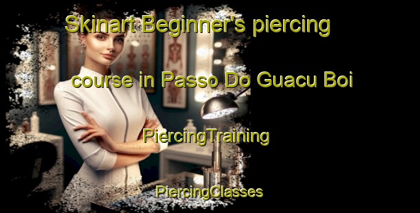 Skinart Beginner's piercing course in Passo Do Guacu Boi | #PiercingTraining #PiercingClasses #SkinartTraining-Brazil