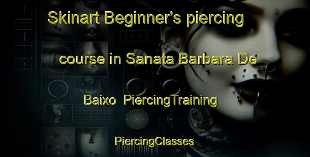 Skinart Beginner's piercing course in Sanata Barbara De Baixo | #PiercingTraining #PiercingClasses #SkinartTraining-Brazil