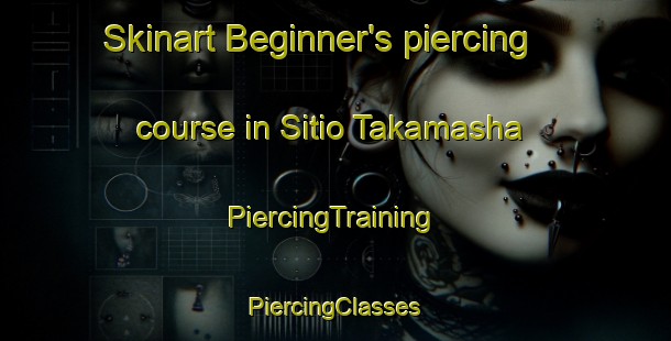 Skinart Beginner's piercing course in Sitio Takamasha | #PiercingTraining #PiercingClasses #SkinartTraining-Brazil