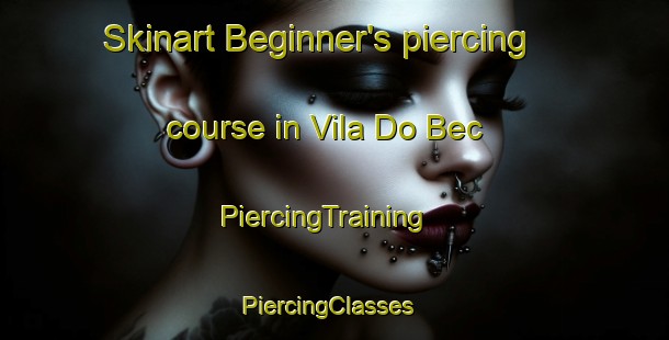Skinart Beginner's piercing course in Vila Do Bec | PiercingTraining | PiercingClasses | SkinartTraining-Brazil