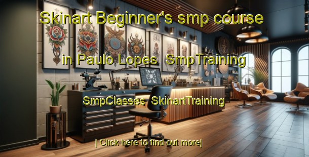 Skinart Beginner's smp course in Paulo Lopes | SmpTraining | SmpClasses | SkinartTraining-Brazil