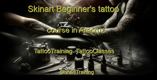 Skinart Beginner's tattoo course in Aracruz | TattooTraining | TattooClasses | SkinartTraining-Brazil