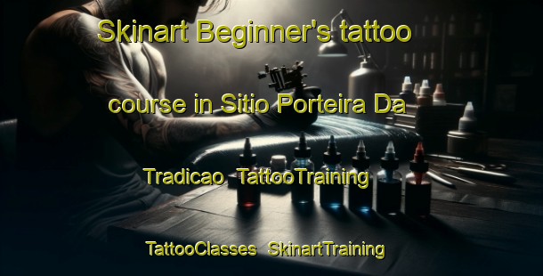 Skinart Beginner's tattoo course in Sitio Porteira Da Tradicao | TattooTraining | TattooClasses | SkinartTraining-Brazil