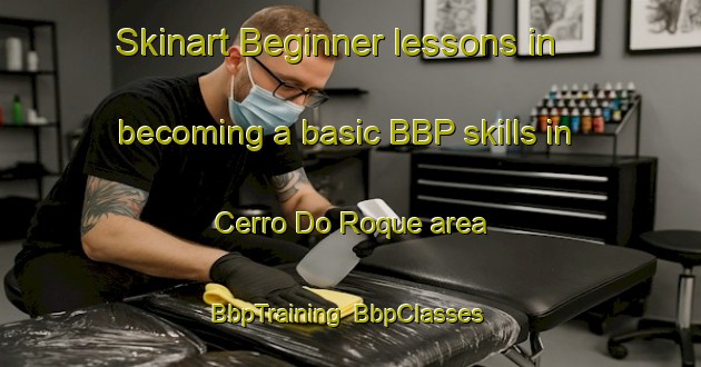 Skinart Beginner lessons in becoming a basic BBP skills in Cerro Do Roque area | BbpTraining | BbpClasses | SkinartTraining-Brazil