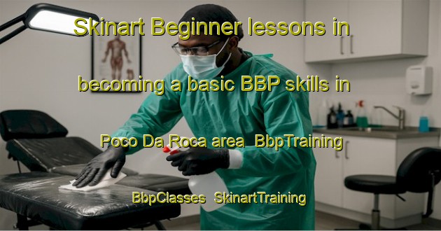 Skinart Beginner lessons in becoming a basic BBP skills in Poco Da Roca area | BbpTraining | BbpClasses | SkinartTraining-Brazil