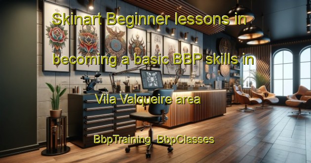 Skinart Beginner lessons in becoming a basic BBP skills in Vila Valqueire area | BbpTraining | BbpClasses | SkinartTraining-Brazil