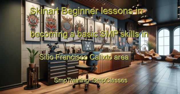 Skinart Beginner lessons in becoming a basic SMP skills in Sitio Francisco Calixto area | SmpTraining | SmpClasses | SkinartTraining-Brazil