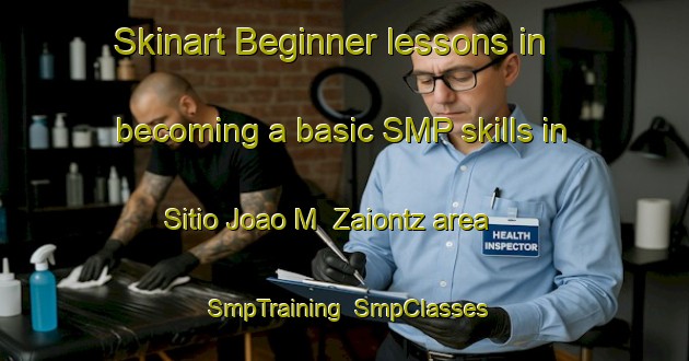 Skinart Beginner lessons in becoming a basic SMP skills in Sitio Joao M  Zaiontz area | SmpTraining | SmpClasses | SkinartTraining-Brazil