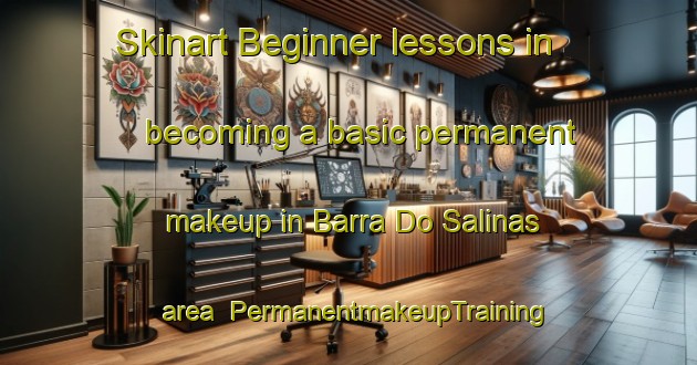 Skinart Beginner lessons in becoming a basic permanent makeup in Barra Do Salinas area | PermanentmakeupTraining | PermanentmakeupClasses | SkinartTraining-Brazil
