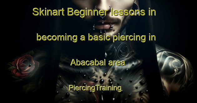 Skinart Beginner lessons in becoming a basic piercing in Abacabal area | PiercingTraining | PiercingClasses | SkinartTraining-Brazil