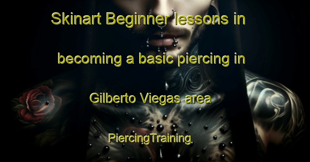 Skinart Beginner lessons in becoming a basic piercing in Gilberto Viegas area | PiercingTraining | PiercingClasses | SkinartTraining-Brazil