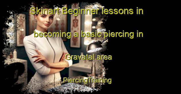 Skinart Beginner lessons in becoming a basic piercing in Gravatal area | PiercingTraining | PiercingClasses | SkinartTraining-Brazil