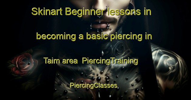 Skinart Beginner lessons in becoming a basic piercing in Taim area | PiercingTraining | PiercingClasses | SkinartTraining-Brazil