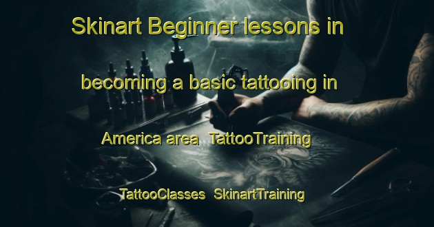 Skinart Beginner lessons in becoming a basic tattooing in America area | TattooTraining | TattooClasses | SkinartTraining-Brazil