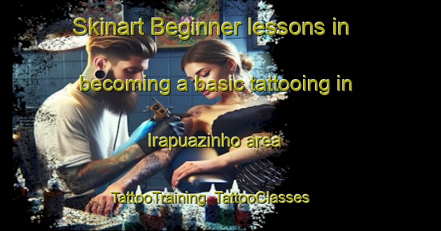 Skinart Beginner lessons in becoming a basic tattooing in Irapuazinho area | TattooTraining | TattooClasses | SkinartTraining-Brazil