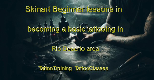 Skinart Beginner lessons in becoming a basic tattooing in Rio Deserto area | TattooTraining | TattooClasses | SkinartTraining-Brazil