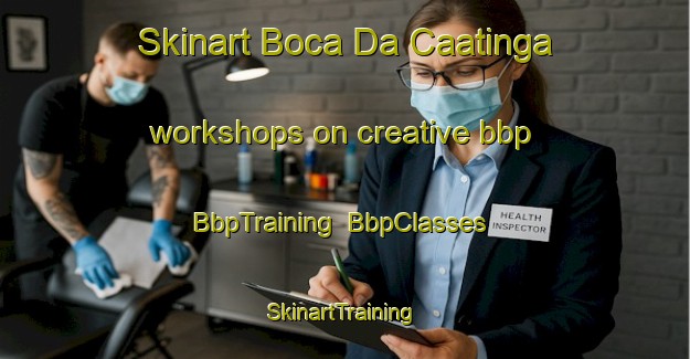 Skinart Boca Da Caatinga workshops on creative bbp | BbpTraining | BbpClasses | SkinartTraining-Brazil