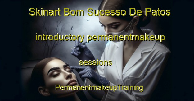 Skinart Bom Sucesso De Patos introductory permanentmakeup sessions | PermanentmakeupTraining | PermanentmakeupClasses | SkinartTraining-Brazil