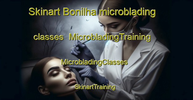Skinart Bonilha microblading classes | MicrobladingTraining | MicrobladingClasses | SkinartTraining-Brazil