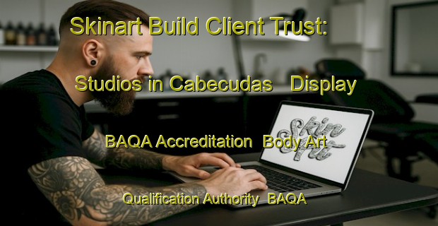 Skinart Build Client Trust: Studios in Cabecudas - Display BAQA Accreditation | Body Art Qualification Authority | BAQA-Brazil