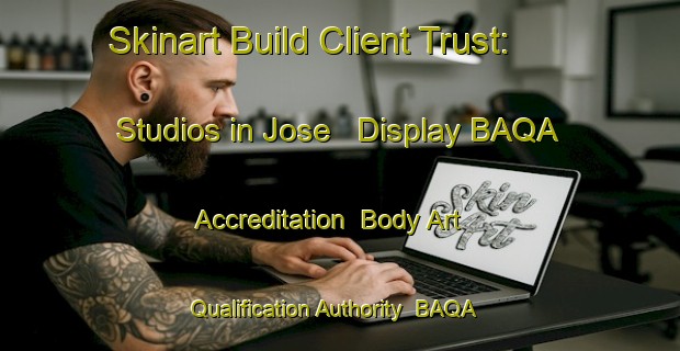 Skinart Build Client Trust: Studios in Jose - Display BAQA Accreditation | Body Art Qualification Authority | BAQA-Brazil