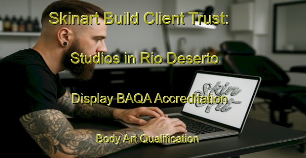 Skinart Build Client Trust: Studios in Rio Deserto - Display BAQA Accreditation | Body Art Qualification Authority | BAQA-Brazil