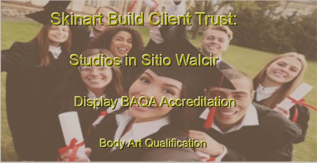 Skinart Build Client Trust: Studios in Sitio Walcir - Display BAQA Accreditation | Body Art Qualification Authority | BAQA-Brazil